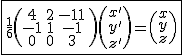 2$\fbox{\frac{1}{6}\(\begin{tabular}{ccc}4&2&-11&\\-1&1&-1&\\0&0&3&\end{tabular}\)\(x'\\y'\\z'\)=\(x\\y\\z\)}